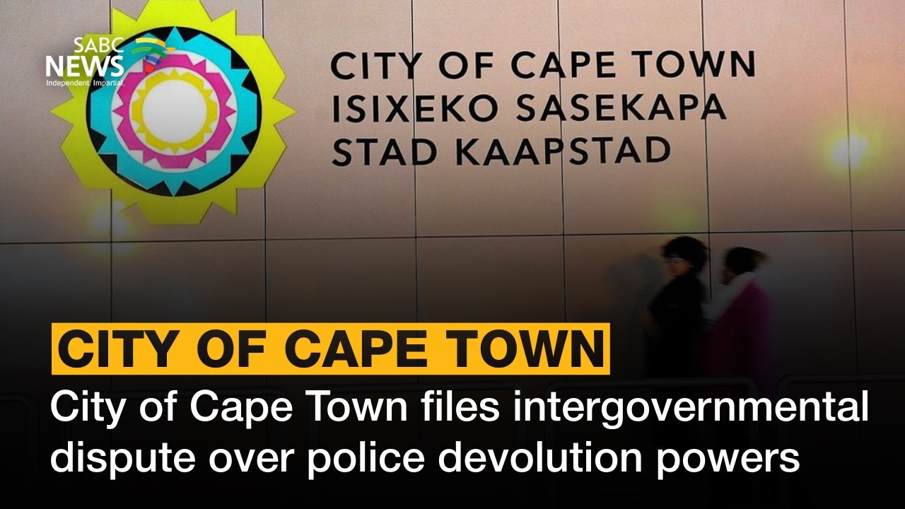 City of Cape Town files intergovernmental dispute over police devolution powers