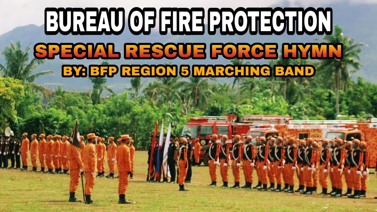 Bureau of Fire Protection SPECIAL RESCUE FORCE HYMN Originally Composed By:BFP Region5 MARCHING Band