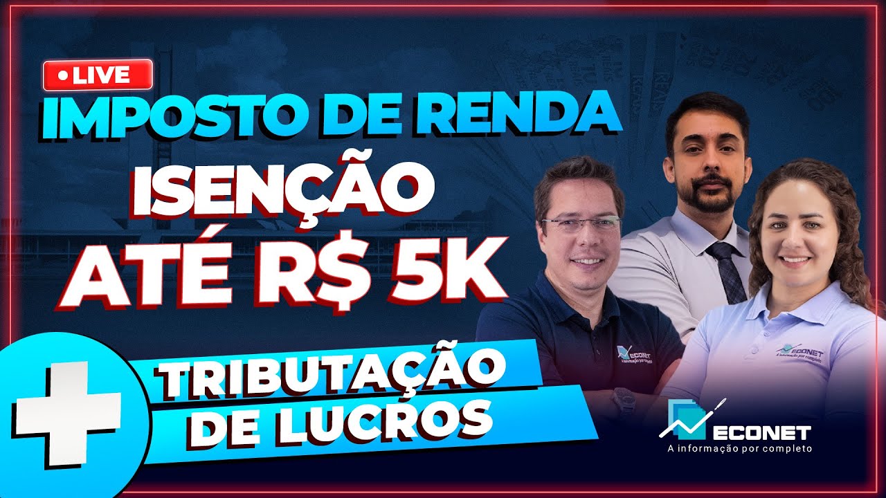 IMPOSTO DE RENDA | ISEN&Ccedil;&Atilde;O AT&Eacute; R$ 5K + TRIBUTA&Ccedil;&Atilde;O DE LUCROS E ALTAS RENDAS A PARTIR DE 2026