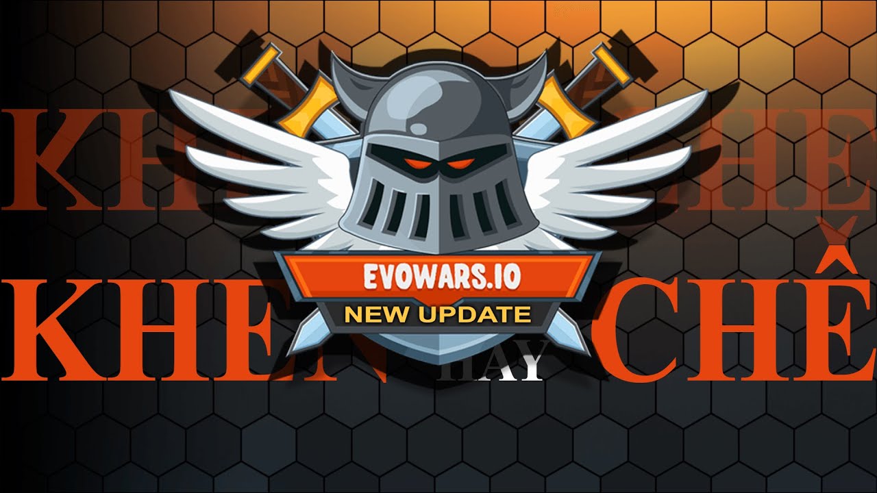 New Update: Khen Hay Chê?! | Evowars.io
