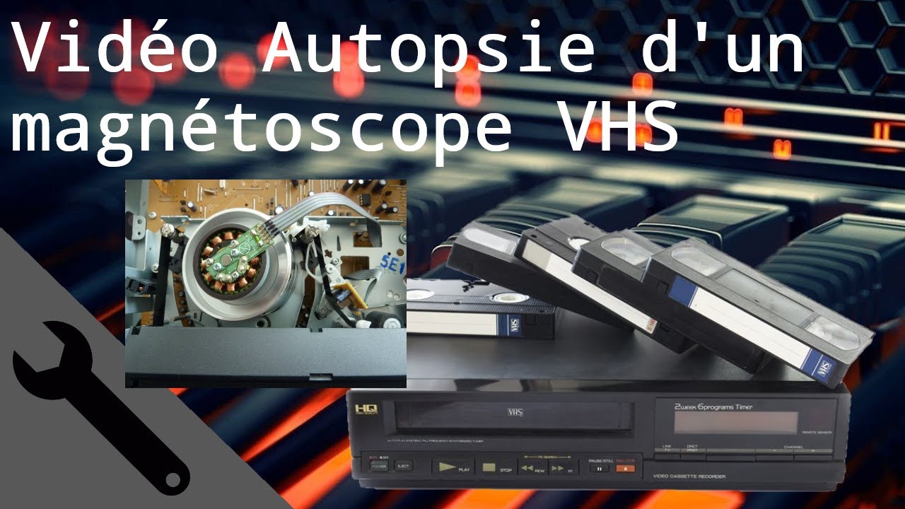 #15 Vidéo Autopsie d'un magnétoscope VHS