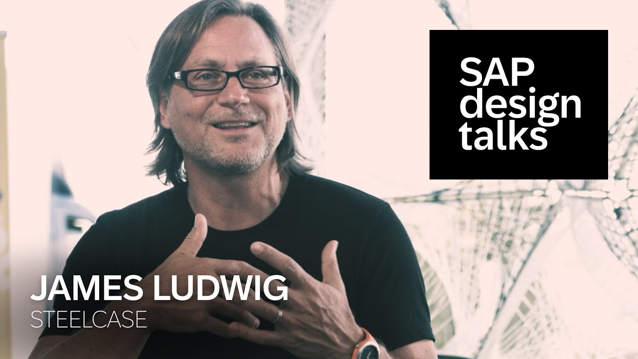 Working on the Problems of the Global 1000 &ndash; James Ludwig, Steelcase | SAP Design Talks