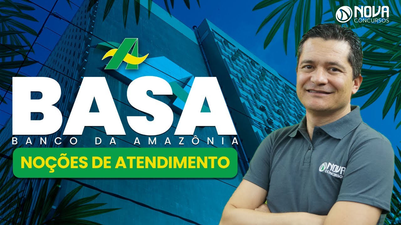 Concurso BASA 2022: No&ccedil;&otilde;es de Atendimento para T&eacute;cnico Banc&aacute;rio