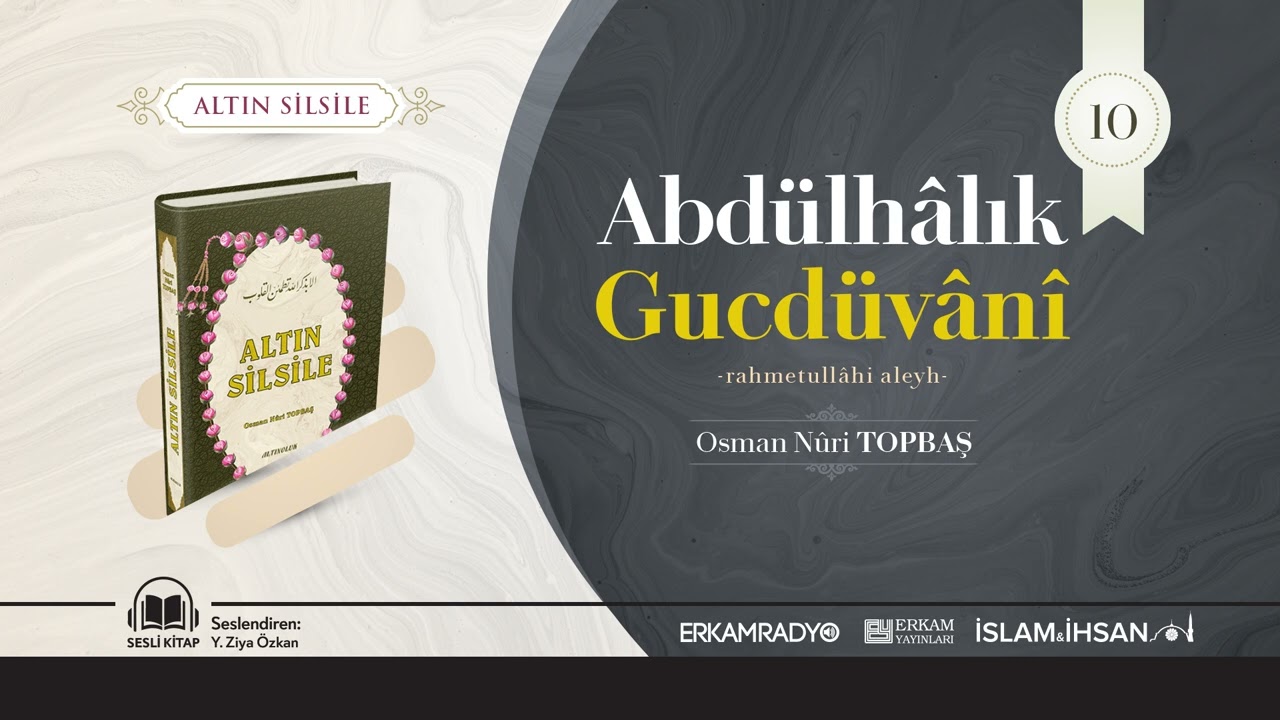 Abdülhâlık Gucdüvânî -rahmetullâhi aleyh- (Altın Silsile 10 - Sesli Kitap) - Osman Nuri Topbaş