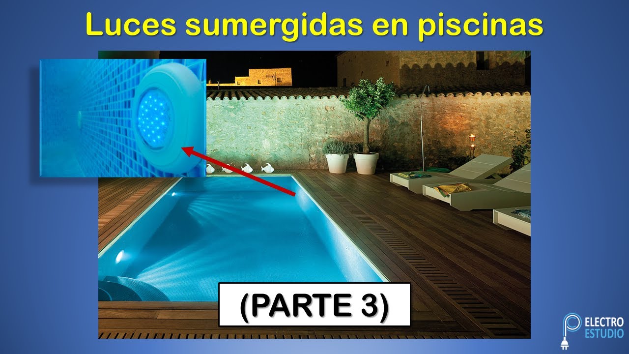 Luces sumergidas para piscina (PARTE 3)