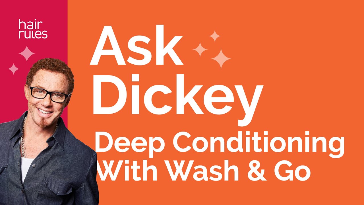 Ask Dickey! E23: Deep Conditioning With Wash & Go