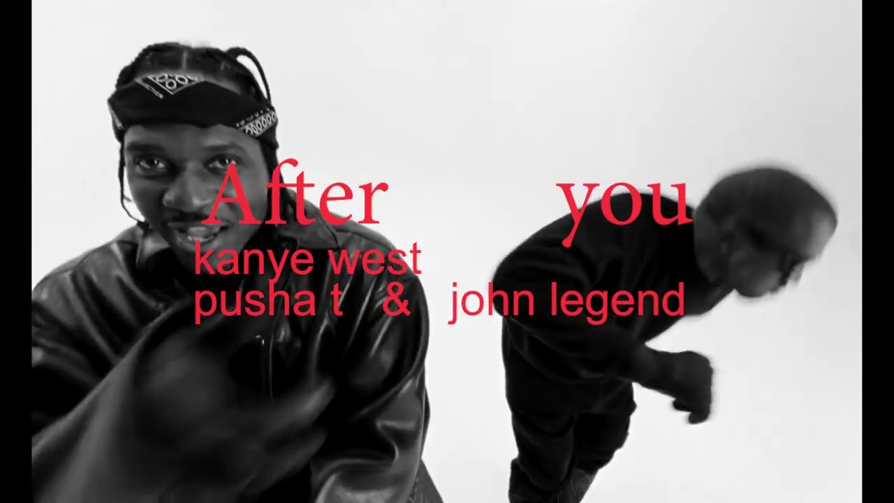 Kanye West - After you (feat. Pusha T & John Legend)