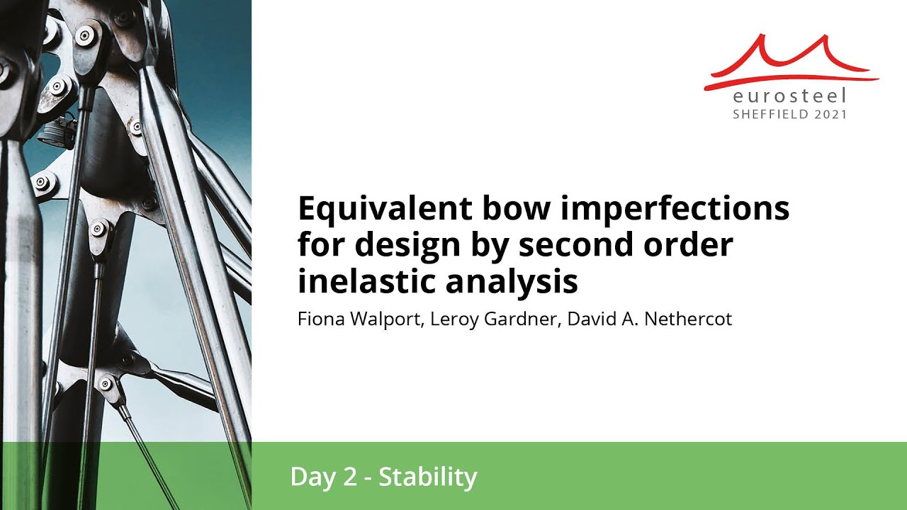 Equivalent bow imperfections for design by second order inelastic... | Eurosteel 21 Day 2 | Track 6