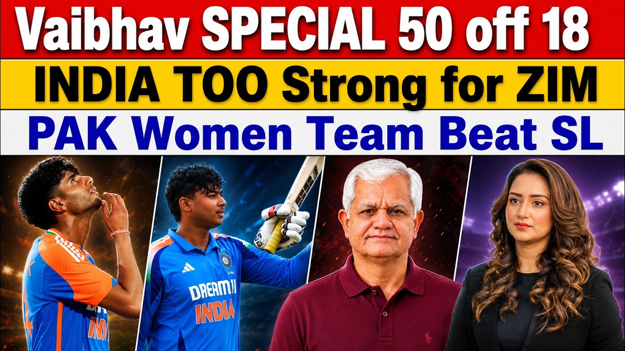 Vaibhav's SPECIAL! 50 Off 18 | India Too Strong for Zimbabwe | Pakistan Women Beat Sri Lanka