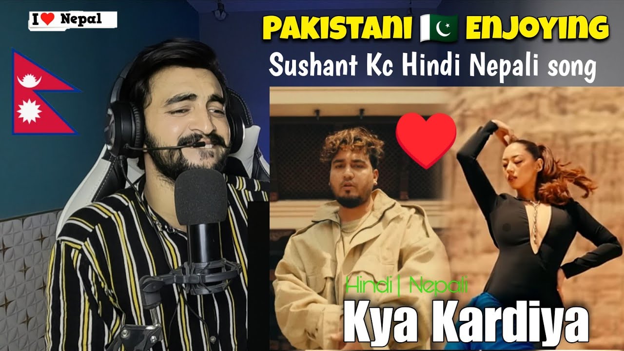 Pakistani 🇵🇰 reaction On Sushant Kc New Hindi Nepali 🇳🇵 Song | Kya Kardiya |