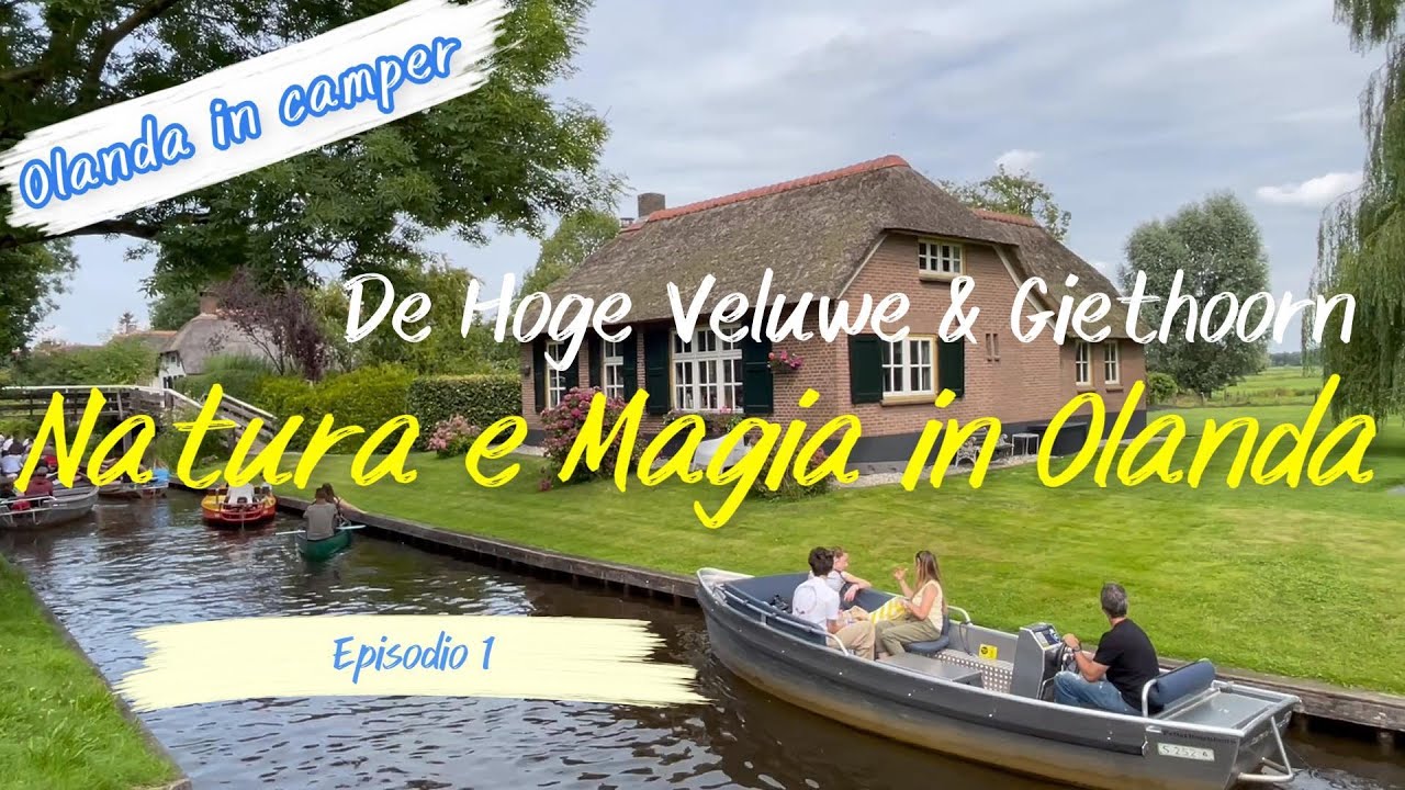 Olanda in Camper &ndash; Dal Parco De Hoge Veluwe a Giethoorn, la Venezia Verde 🇳🇱