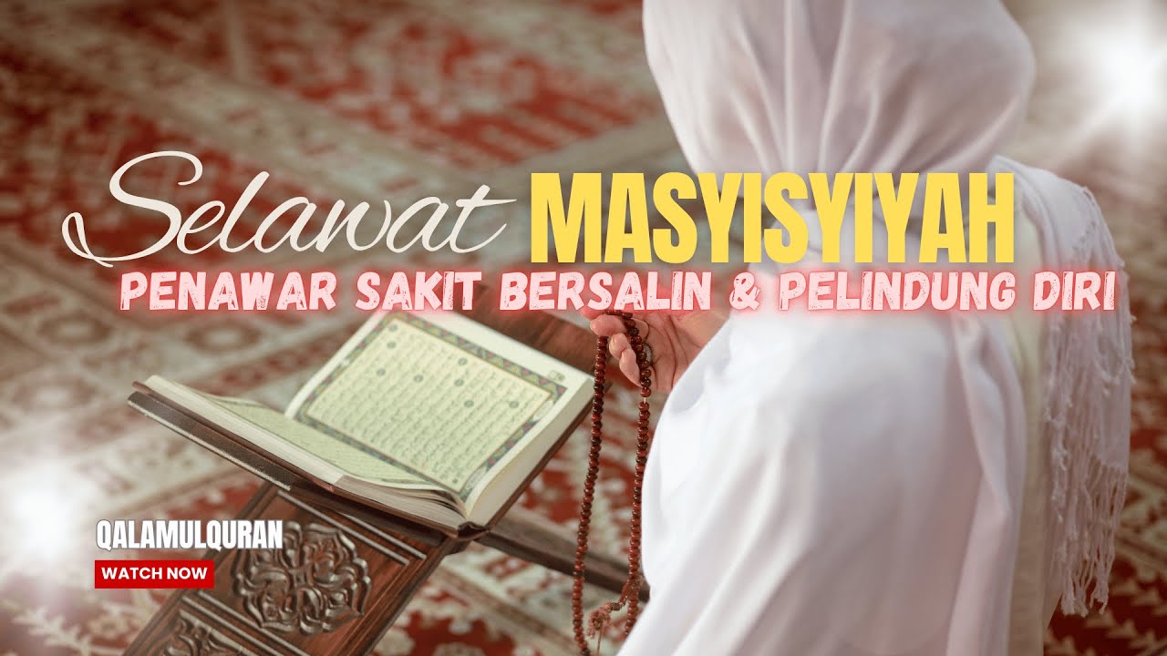 Selawat Masyisyiyah - Penawar Sakit Bersalin dan Dilindungi dari Bahaya #selawatnabi