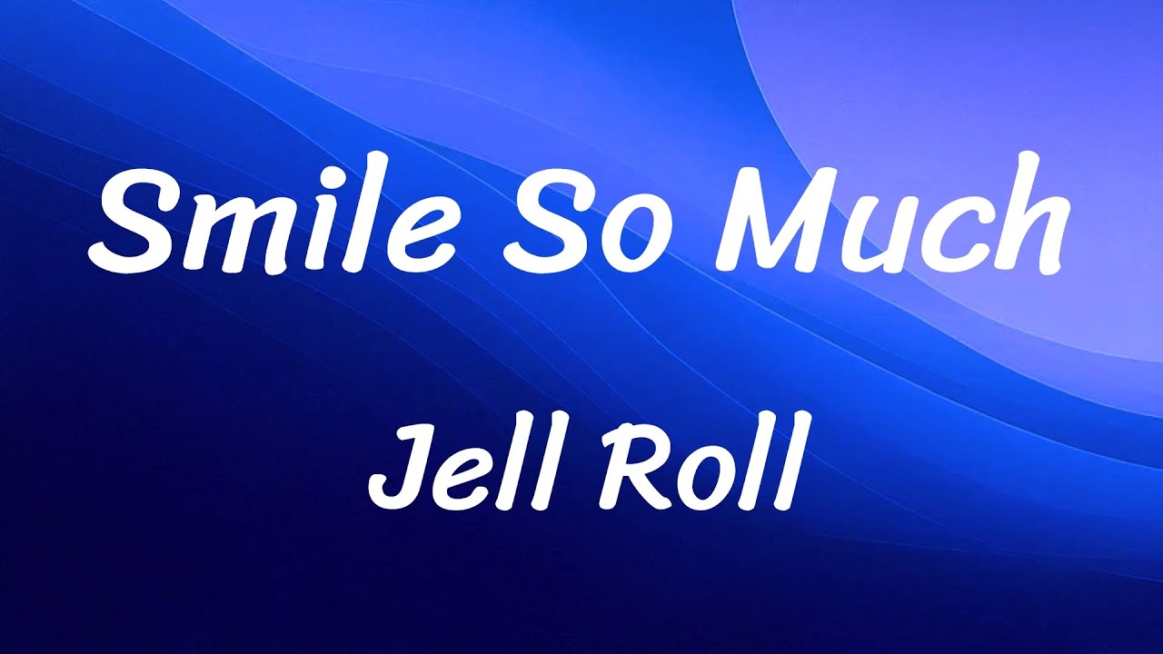 Jelly Roll - Smile So Much (Lyrics)