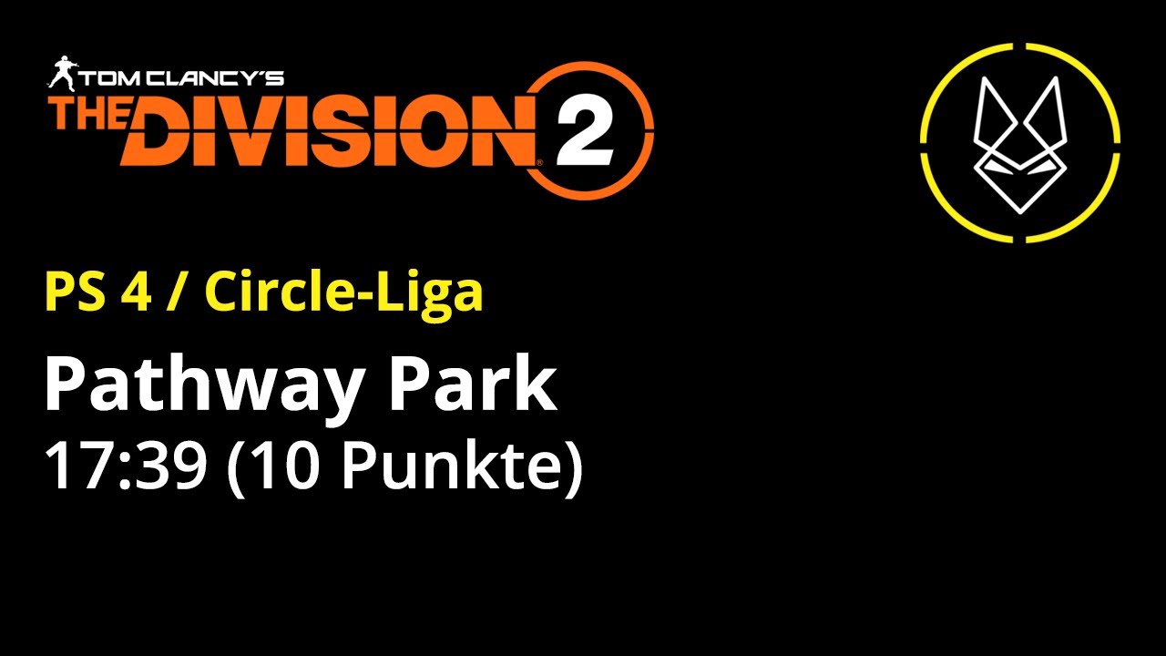 The Division 2 [ PS4 / Circle-Liga ] Pathway Park Solo 17:39 10 Punkte