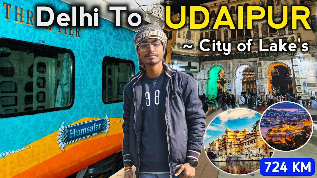 Delhi To Udaipur Journey 🚆 | City of Lakes Udaipur Tour 😍 | 724 KM Travel Vlog