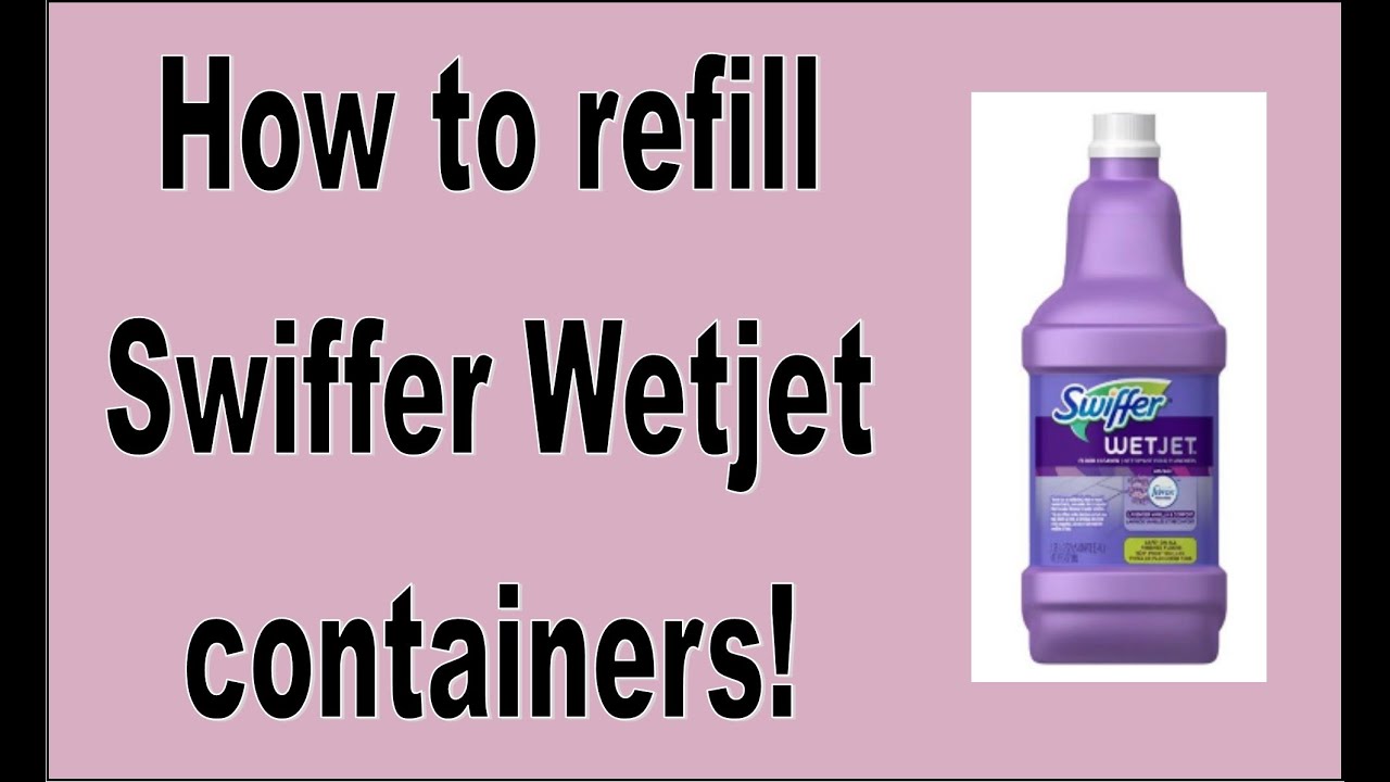 DIY:  How to refill your Swiffer Wet Jet containers!