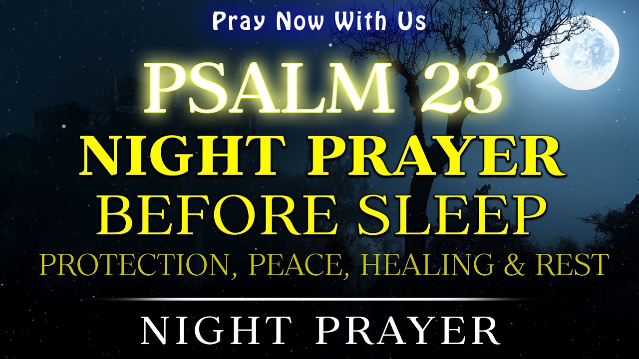 Psalm 23 🙏 Night Prayer Before Sleep | Rest in God’s Presence with Peace, Healing & Protection
