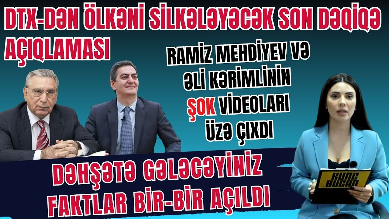 SON DƏQİQƏ: RAMİZ MEHDİYEV VƏ ƏLİ KƏRİMLİNİN ŞOK VİDEOLARI ÜZƏ ÇIXDI / ÖLKƏNİ SİLKƏLƏYƏCƏK...