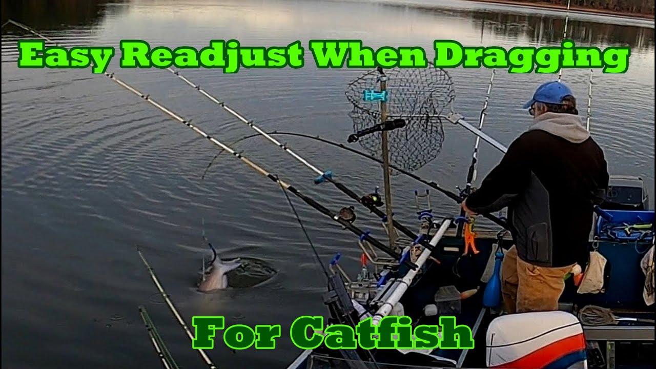 Easy Readjust When Dragging For Catfish