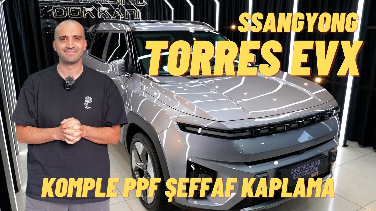 Ssangyong Torres EVX Komple PPF Şeffaf Kaplama Uygulaması