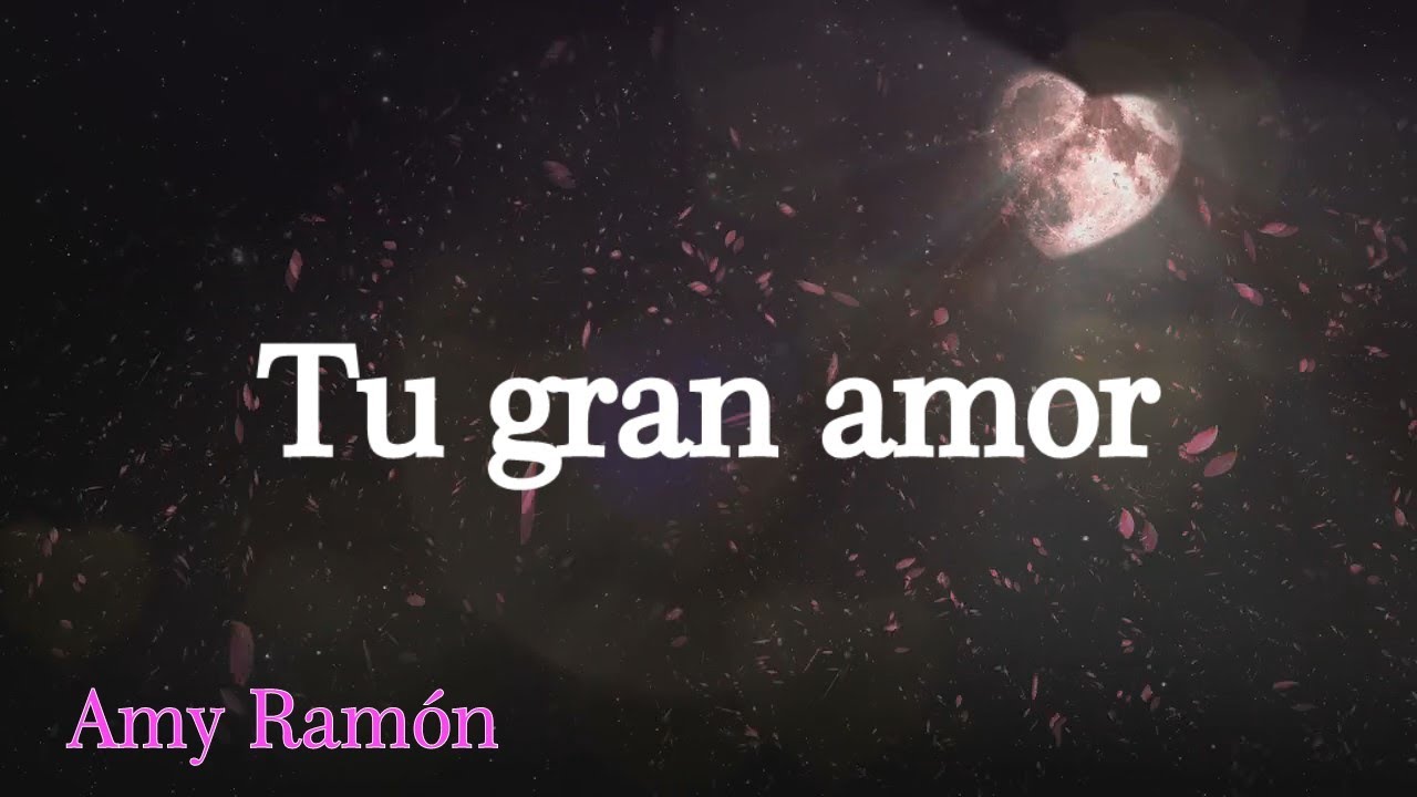 tu gran amor - Amy Ramón