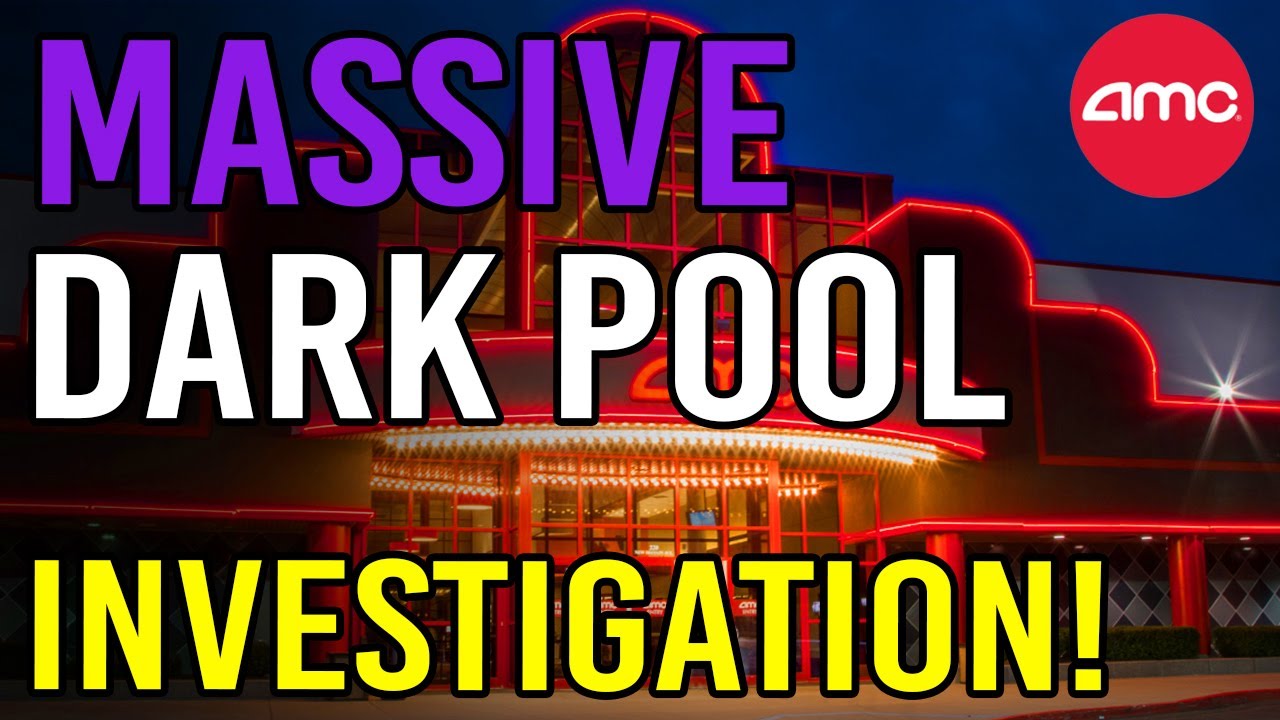 🔥 MASSIVE DARK POOL INVESTIGATION JUST STARTED! 🔥 - AMC Stock Short Squeeze Update
