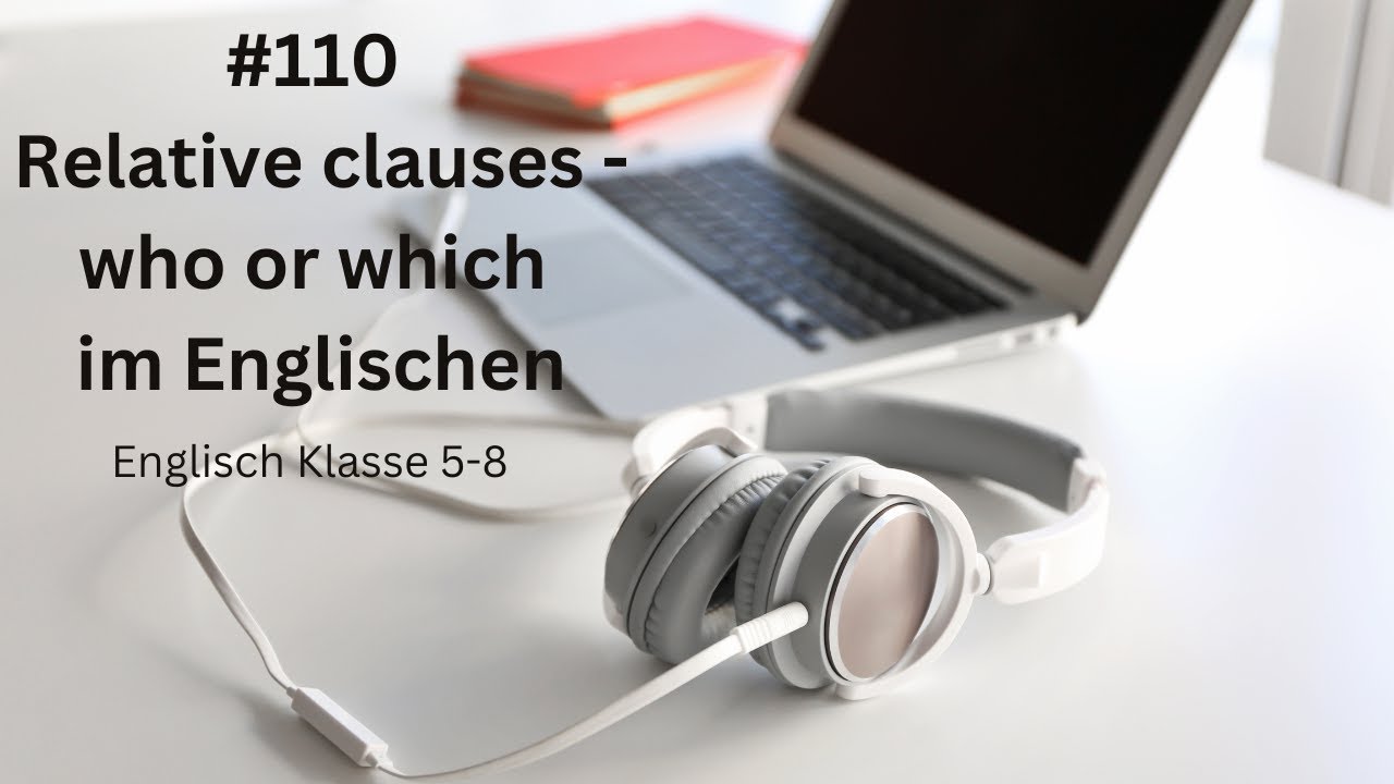 Relative clauses - who or which Homeschooling Onlineunterricht Englisch Klasse 6-8