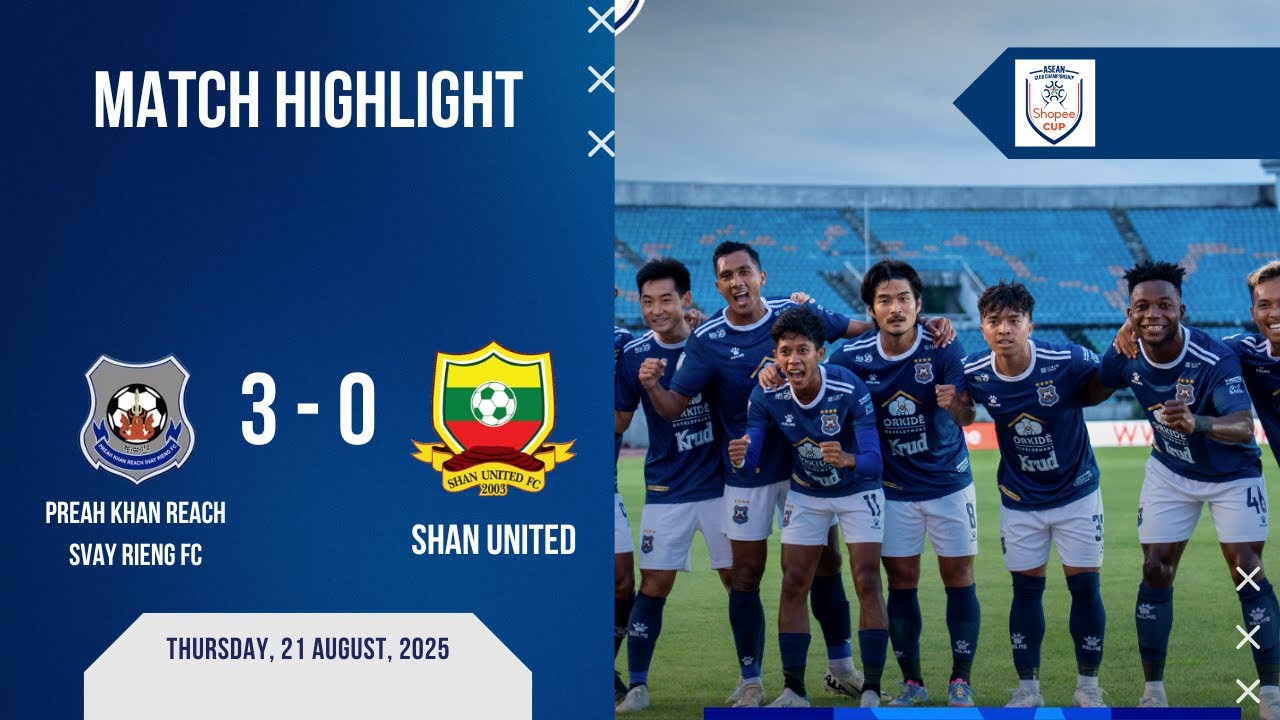 Highlight  preah Khan Reach Svay Rieng   FC    Vs   Shan United 3-0