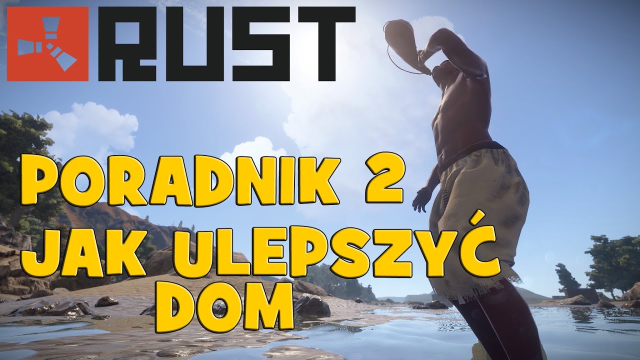 RUST jak ulepszyć dom, poradnik dla początkujących #2