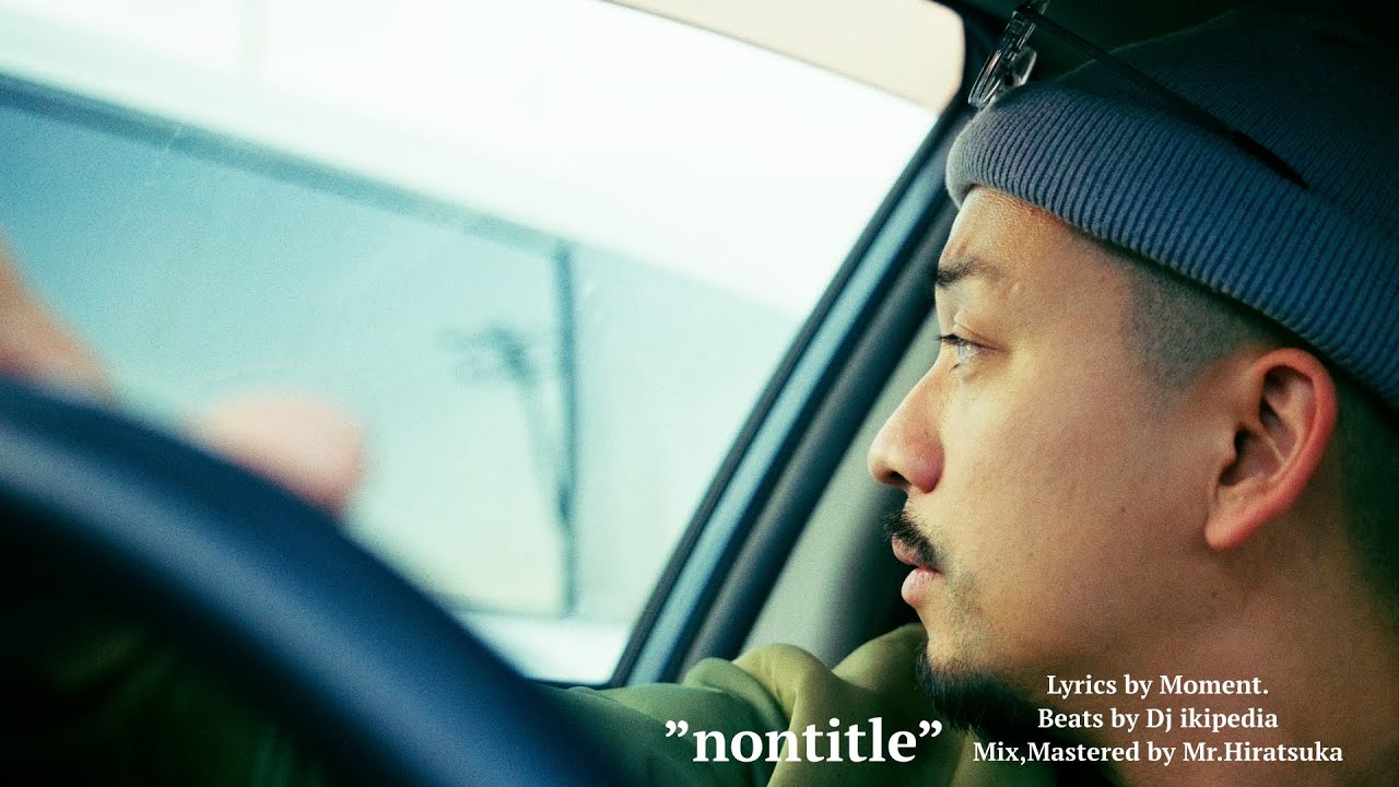 Moment. / nontitle(Beats by Dj ikipedia)【Music Video】