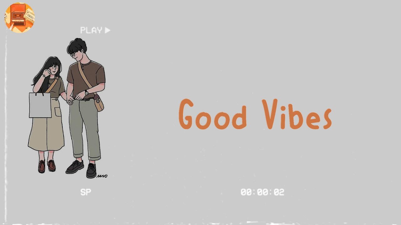 [Play & Enjoy] Good Vibes - Happy vibe songs that make your day more fun