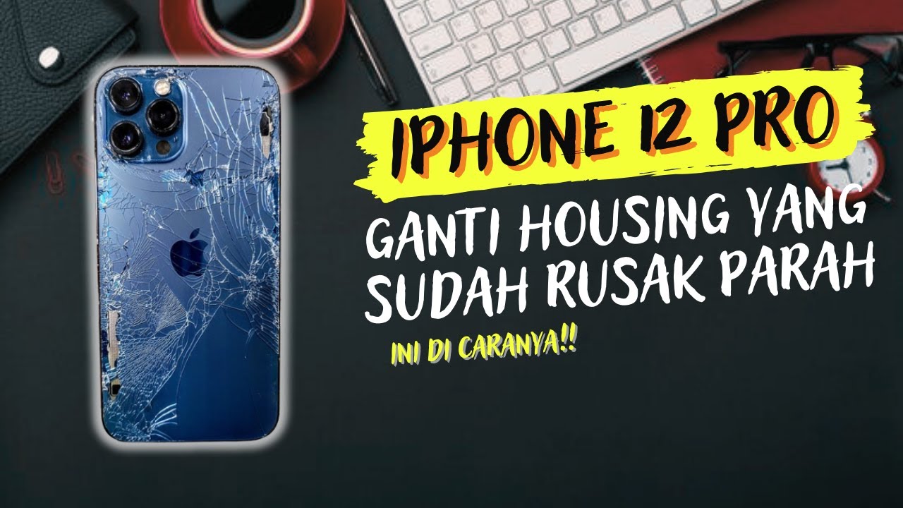 Cara Ganti Housing iPhone 12 Pro dengan Mudah! (Langkah Demi Langkah)