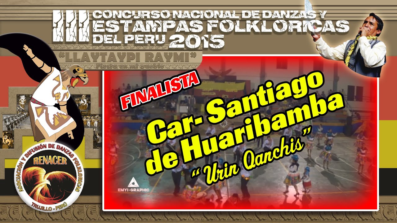 ADDF. RENACER 2015 - FINALISTA #06 / CARN. SANTIAGO DE HUARIBAMBA - URIN QANCHIS / LIMA