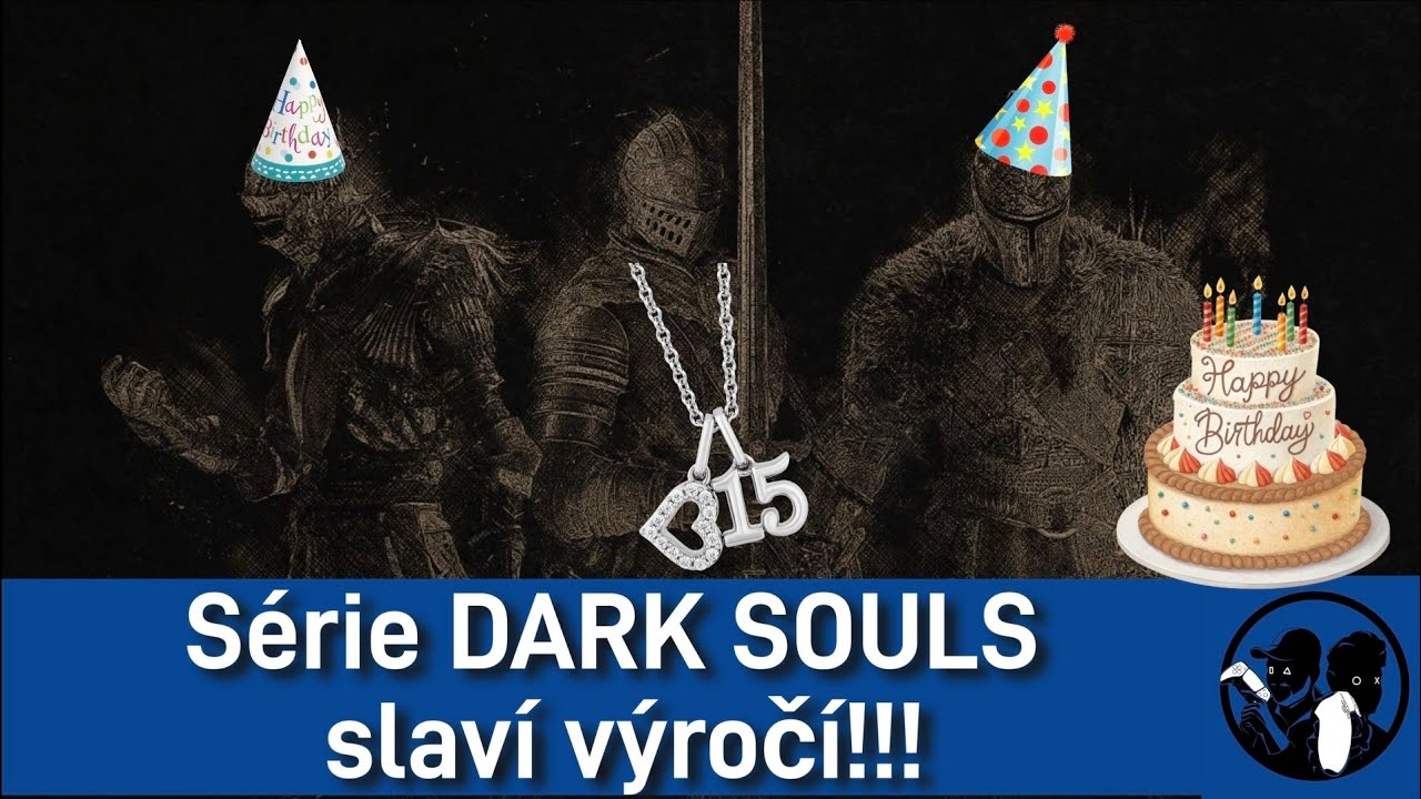 Série DARK SOULS slaví 15.výročí!!! | S03D04