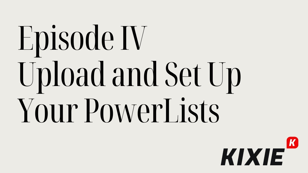 Episode 4 &mdash; How to Upload & Set Up a PowerList