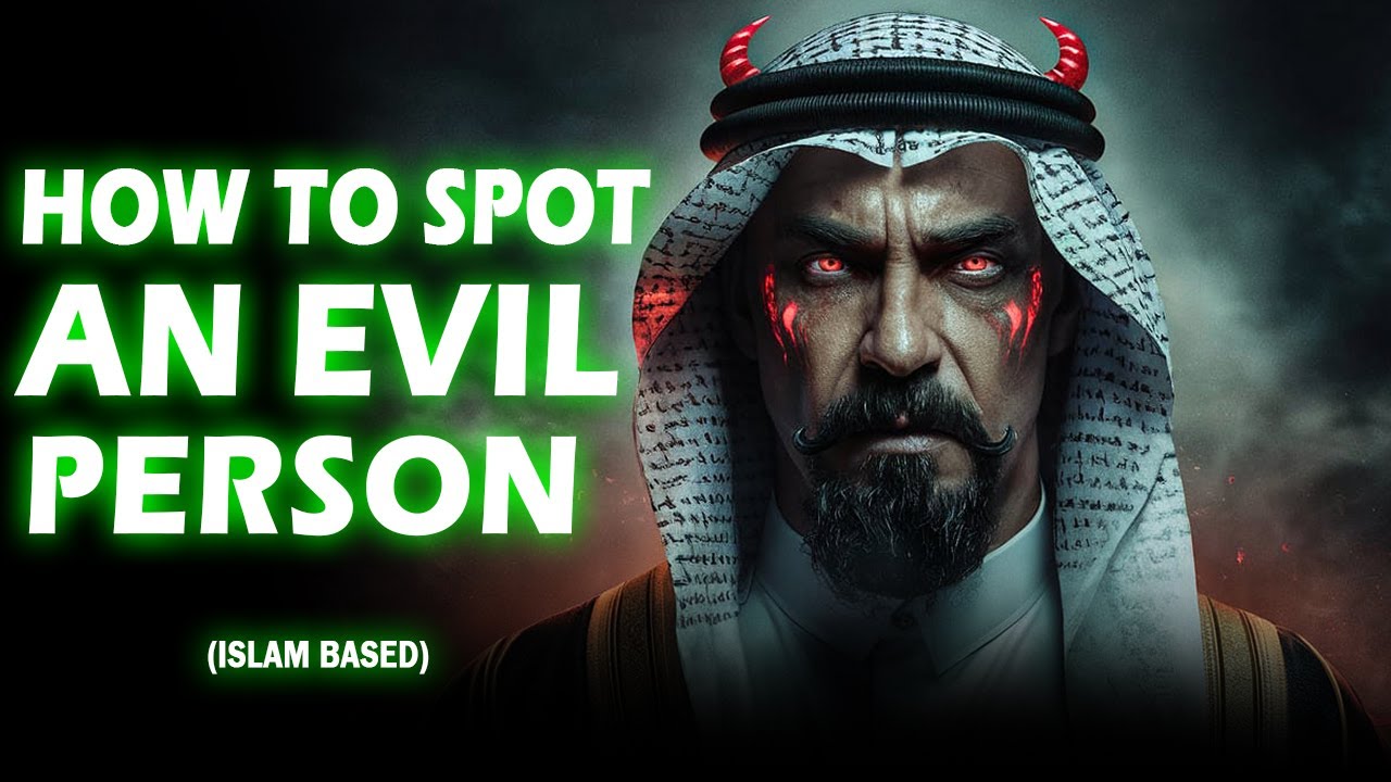 5 Warning Signs of Evil Individuals: An Islamic Insight