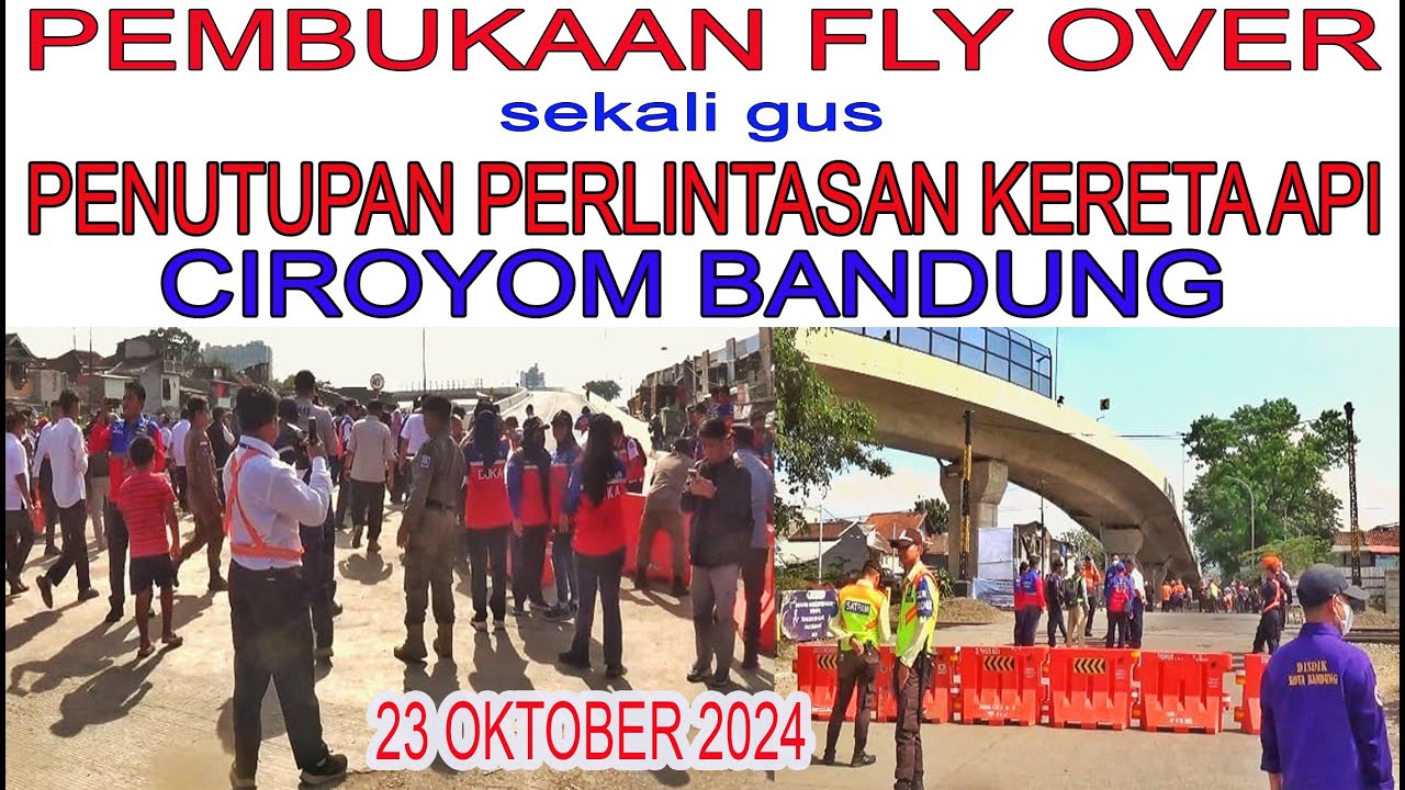 PEMBUKAAN FLY OVER sekali gus PENUTUPAN PERLINTASAN KERETA API CIROYOM BANDUNG || BUDAYA BARU ||