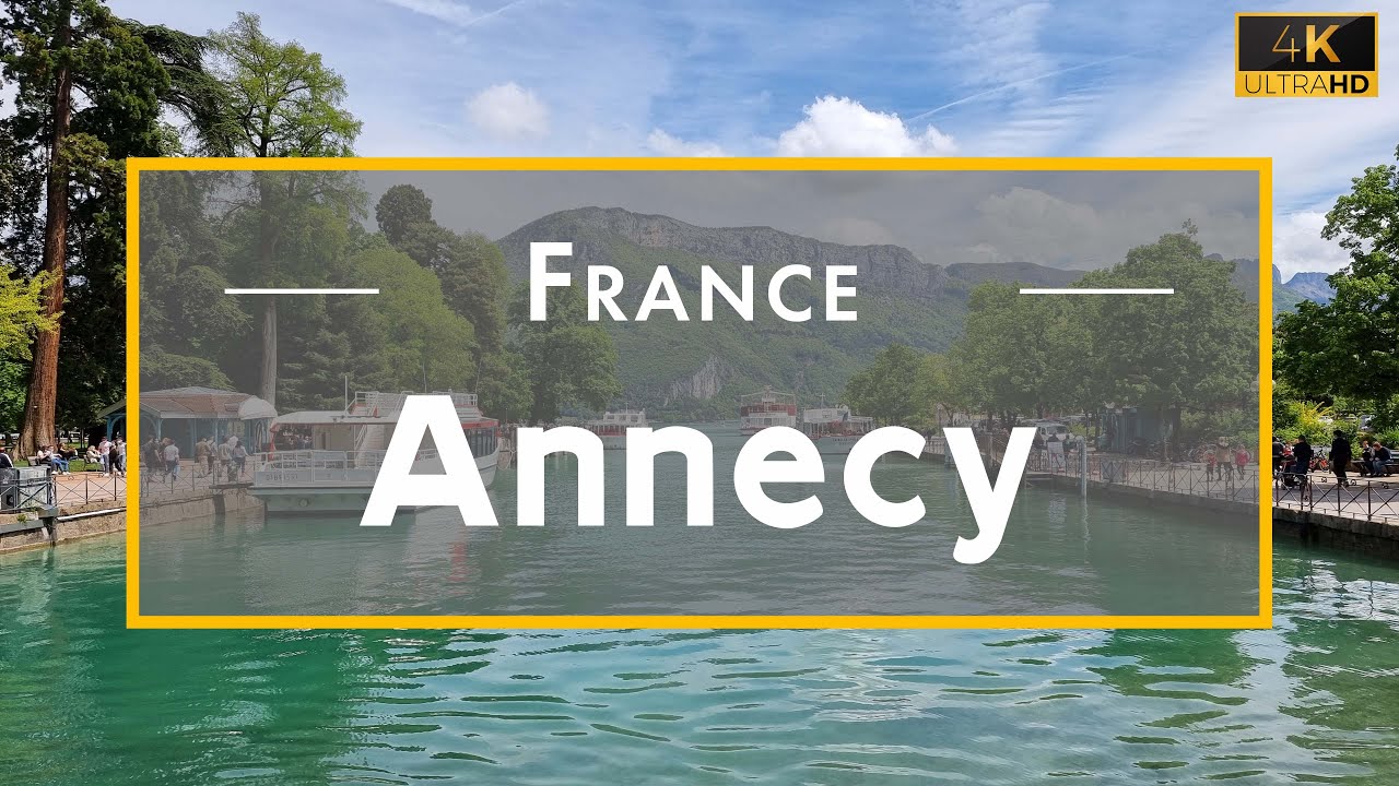 ANNECY: THE VENICE OF THE ALPS | EXPLORE HAUTE-SAVOIE IN 4K UHD