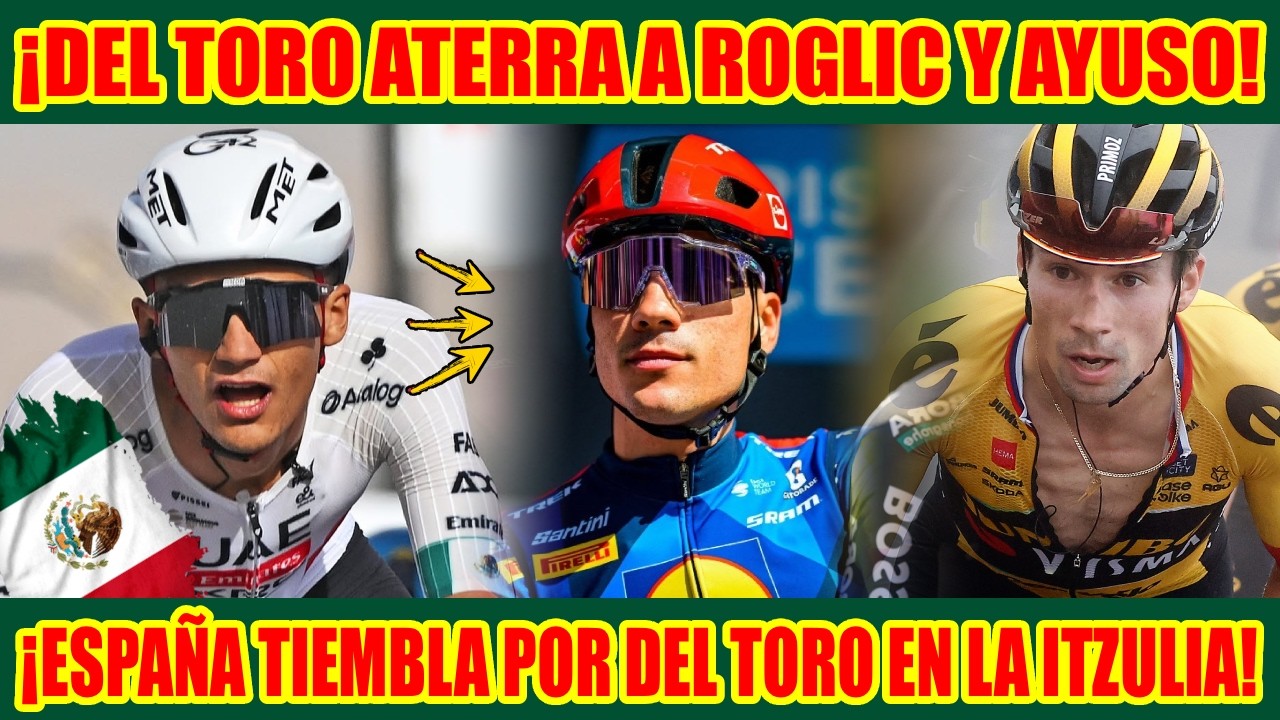 &iexcl;ISAAC DEL TORO LLEGA A DESTRUIR A ROGLIC Y AYUSO EN LA ITZULIA! Vingegaard ADVIERTE por el mexicano