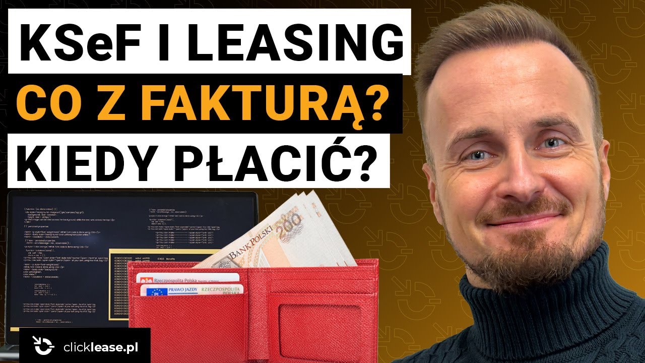 😳 KSeF i Leasing. Co się zmieni? Kiedy płacić? Jak pobrać i co to 