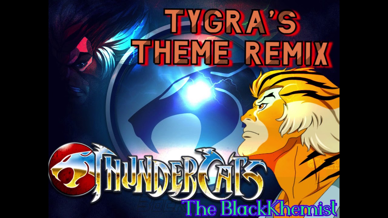 Tygra's Theme Remix: @theblackkhemist