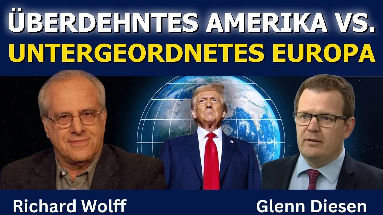 Richard Wolff: Überdehntes Amerika vs. Untergeordnetes Europa