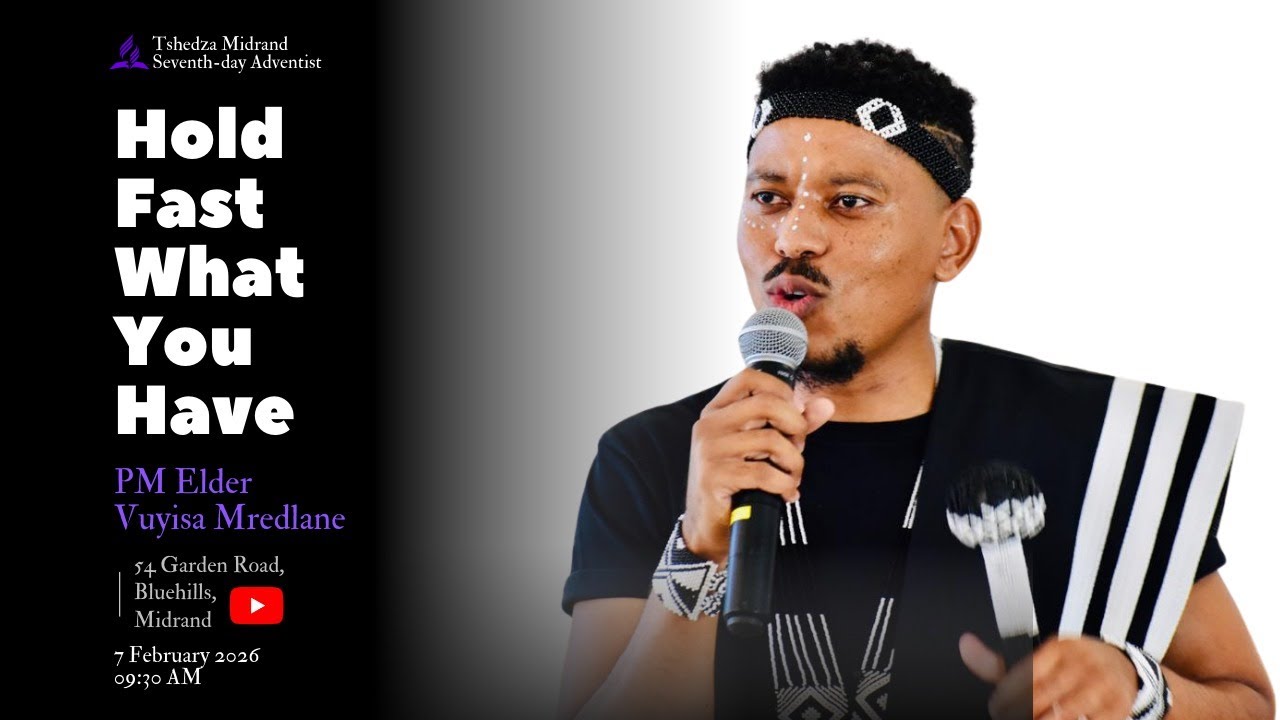 Hold Fast What You Have || Elder Vuyisa Mredlane || Tshedza Midrand SDA Church