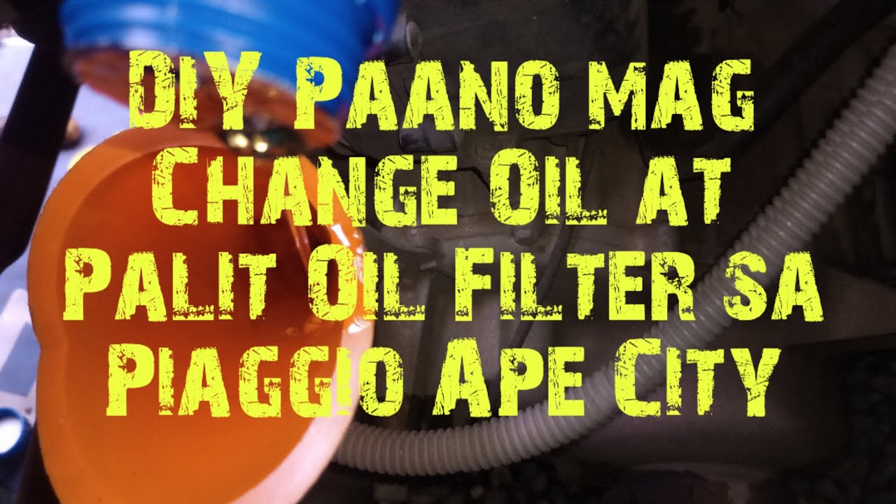 DIY Paano mag Change Oil & Change Oil Filter sa Piaggio Ape City