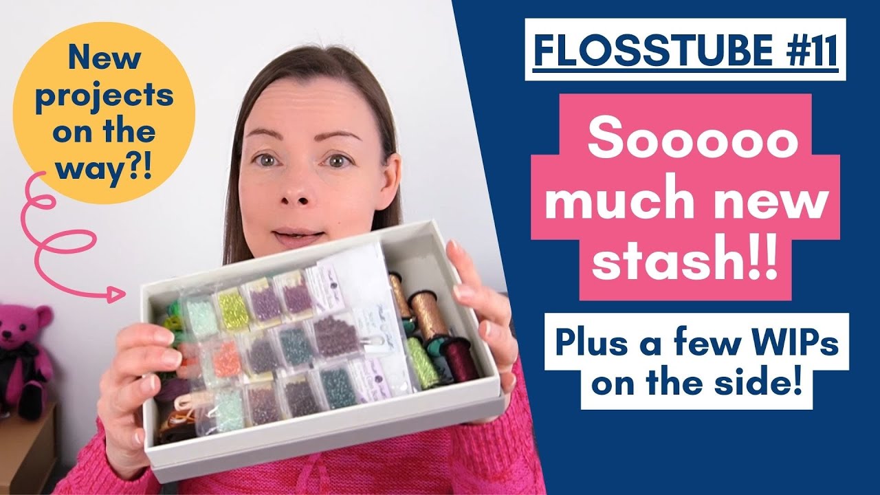 FlossTube #11 - So much new cross stitch stash and a few WIPs!