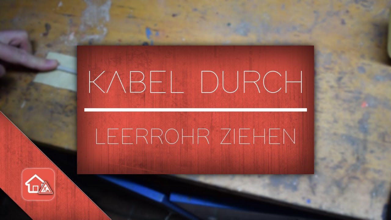Kabel durch Leerrohr ziehen - Heimwerker SPEZIAL