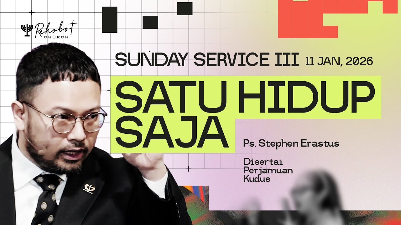 SATU HIDUP SAJA | Ps. Stephen Erastus | SS III - 11 Januari 2026 | 16.30 WIB