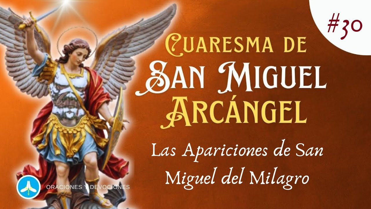 Cuaresma a San Miguel Arcángel - Día 30: San Miguel del Milagro