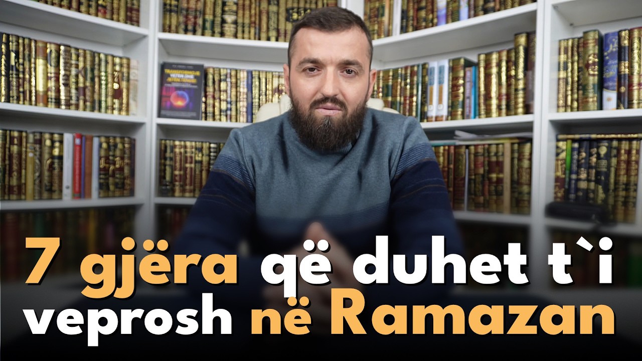 7 gjëra që duhet t'i veprosh në Ramazan