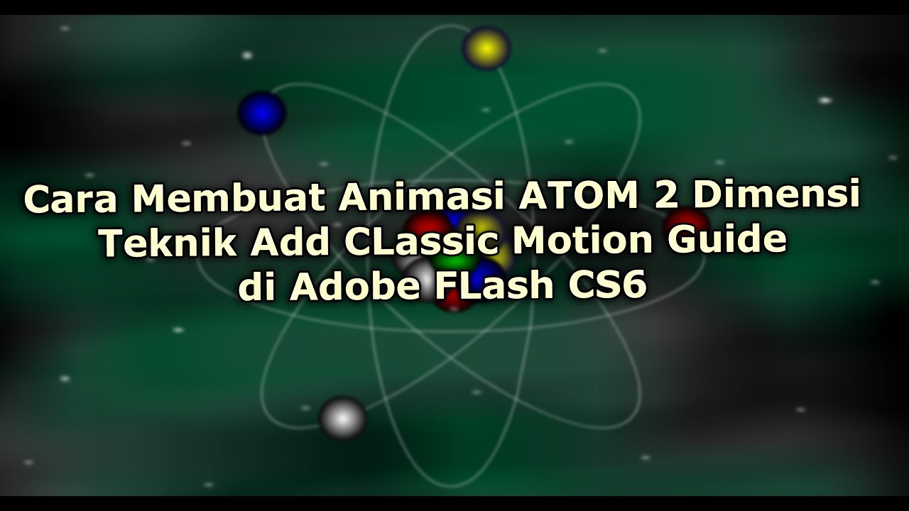 Adobe FLash CS6: Membuat Animasi 2 Dimensi Atom #adobe #flash